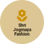Business logo of Shri jogmaya fashion