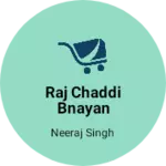 Business logo of Raj chaddi bnayan