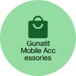 Business logo of Gunatit mobile accessories