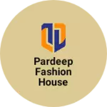 Business logo of Pardeep fashion house