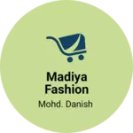 Business logo of Madiya Fashion