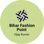 Business logo of Bihar fashion point