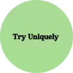 Business logo of TRY UNIQUELY 
