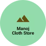 Business logo of manoj cloth store