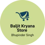 Business logo of Baljit kryana store