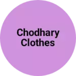 Business logo of Chodhary clothes