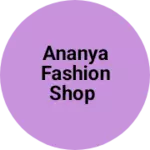 Business logo of Ananya Fashion Shop