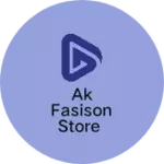 Business logo of Ak Fasison Store