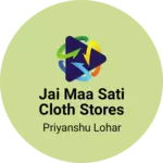 Business logo of Jai maa sati cloth stores