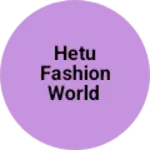 Business logo of Hetu fashion world