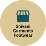 Business logo of Shivani Garments Footwear and General Store