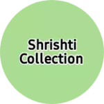 Business logo of SHRISHTI COLLECTION