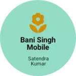 Business logo of Bani singh mobile point