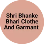 Business logo of Shri bhanke bhari clothe and garmant