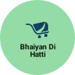 Business logo of Bhaiyan di hatti