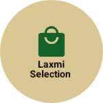 Business logo of Laxmi selection