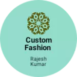 Business logo of Custom fashion