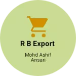 Business logo of R B EXPORT