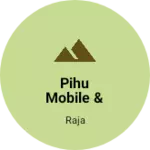 Business logo of Pihu mobile & acessories