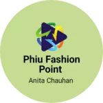 Business logo of Phiu fashion point