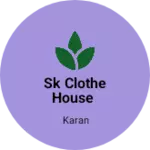 Business logo of Sk clothe house