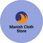 Business logo of Manish cloth store