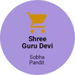 Business logo of Shree guru Devi Boutique