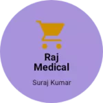 Business logo of Raj medical