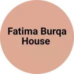 Business logo of Fatima Burqa house