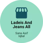 Business logo of Ladeis and jeans all size dress. Ready made