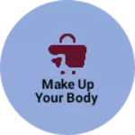 Business logo of Make up your body