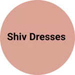 Business logo of Shiv dresses