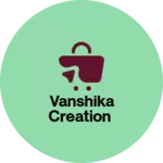 Business logo of Vanshika Creation