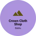 Business logo of Crown cloth shop