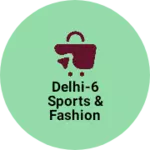 Business logo of Delhi-6 sports & fashion point