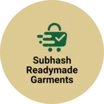Business logo of Subhash readymade garments