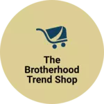 Business logo of The brotherhood trend shop