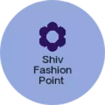 Business logo of Shiv fashion point