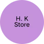 Business logo of H. K Store