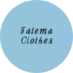 Business logo of Fatema clothes
