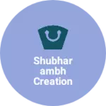 Business logo of Shubharambh creation
