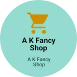 Business logo of A k fancy shop