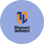 Business logo of Bhanani कलेक्शन