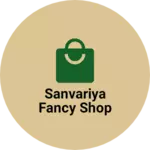 Business logo of Sanvariya fancy shop