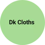Business logo of Dk cloths