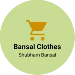 Business logo of Bansal clothes