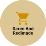 Business logo of Saree and redimade