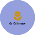 Business logo of Ms Collection