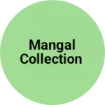 Business logo of Mangal collection