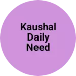 Business logo of Kaushal Daily need shop